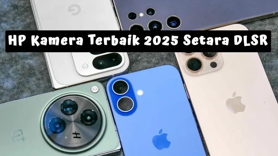 Rekomendasi HP dengan Kamera Terbaik 2025: Hasil Foto Setara Kamera Profesional!