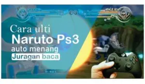 Cara Main Naruto PS3 dan Jurus Jitu Terbaik