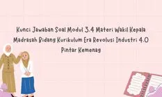 Kunci Sukses Menjawab Soal Modul 3.4: Wakil Kepala Madrasah Siap Menghadapi Era Industri 4.0