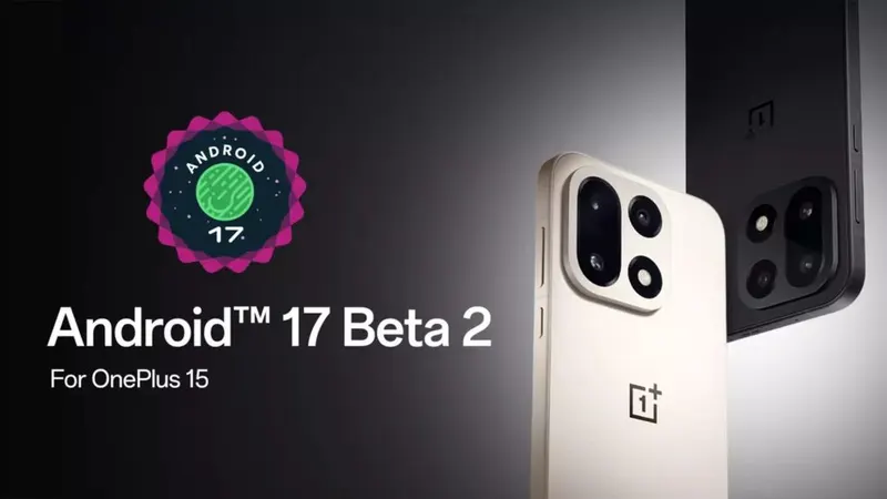 Android 17 Beta 2 Kini Tersedia untuk OnePlus 15 dan OPPO Find X9 Pro